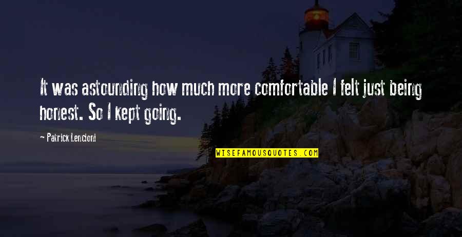 Youre A Fighter Quotes By Patrick Lencioni: It was astounding how much more comfortable I Youre A Fighter Quotes By Patrick Lencioni: It was astounding how much more comfortable I