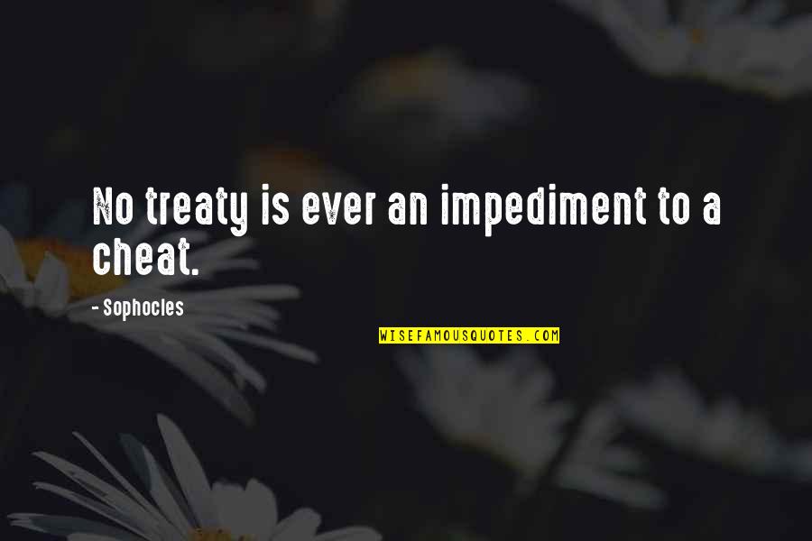 Youre A Fighter Quotes By Sophocles: No treaty is ever an impediment to a Youre A Fighter Quotes By Sophocles: No treaty is ever an impediment to a