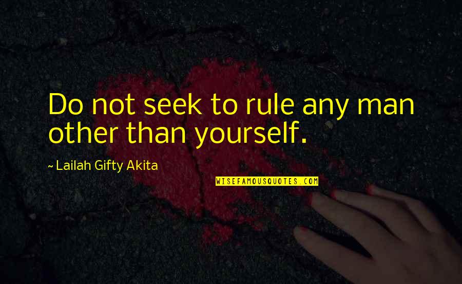 Youre A Good Man Quotes By Lailah Gifty Akita: Do not seek to rule any man other Youre A Good Man Quotes By Lailah Gifty Akita: Do not seek to rule any man other