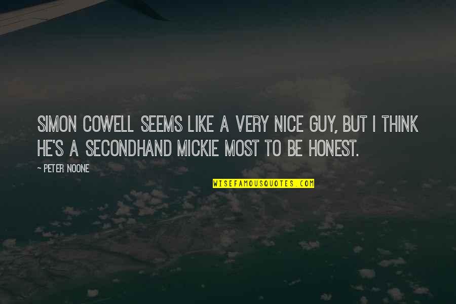 You're A Nice Guy Quotes By Peter Noone: Simon Cowell seems like a very nice guy, You're A Nice Guy Quotes By Peter Noone: Simon Cowell seems like a very nice guy,