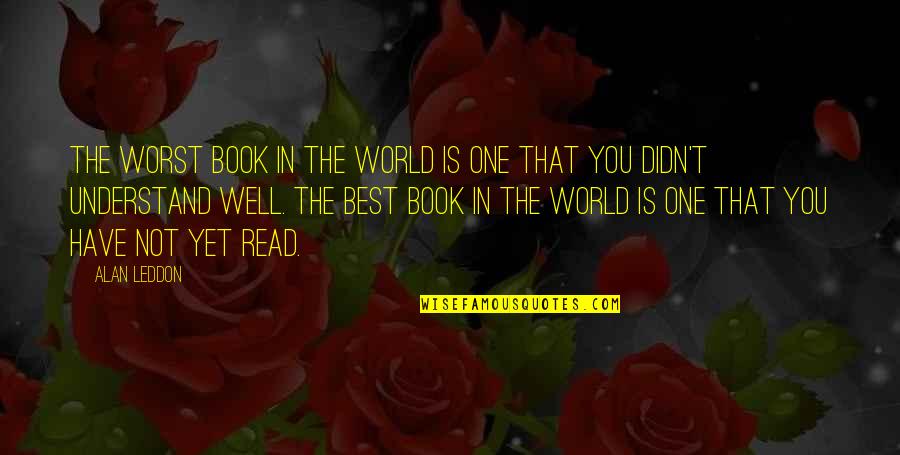 Youre Absolutely Amazing Quotes By Alan Leddon: The worst book in the world is one Youre Absolutely Amazing Quotes By Alan Leddon: The worst book in the world is one