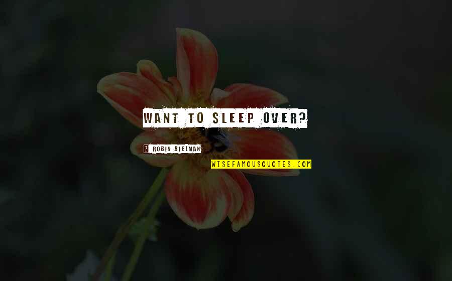 You're All I Want For Christmas Quotes By Robin Bielman: Want to sleep over?