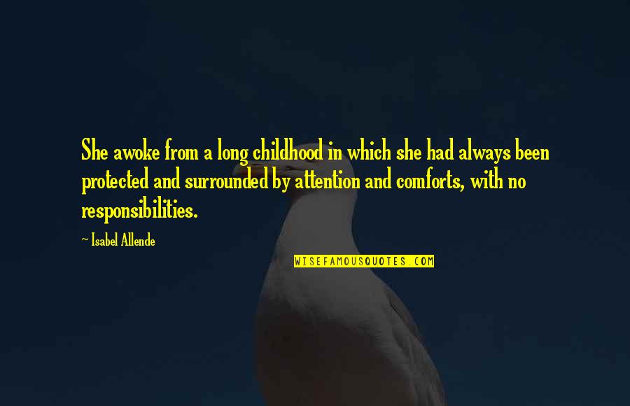 You're All Surrounded Quotes By Isabel Allende: She awoke from a long childhood in which You're All Surrounded Quotes By Isabel Allende: She awoke from a long childhood in which