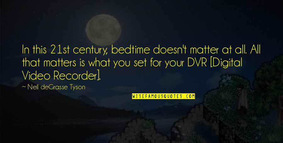You're All That Matters Quotes By Neil DeGrasse Tyson: In this 21st century, bedtime doesn't matter at