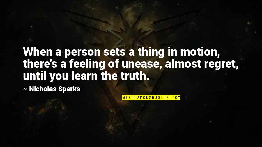You're Almost There Quotes By Nicholas Sparks: When a person sets a thing in motion,
