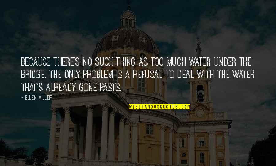 You're Already Gone Quotes By Ellen Miller: Because there's no such thing as too much
