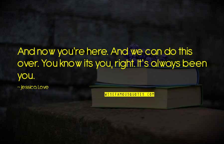 You're Always Here Quotes By Jessica Love: And now you're here. And we can do