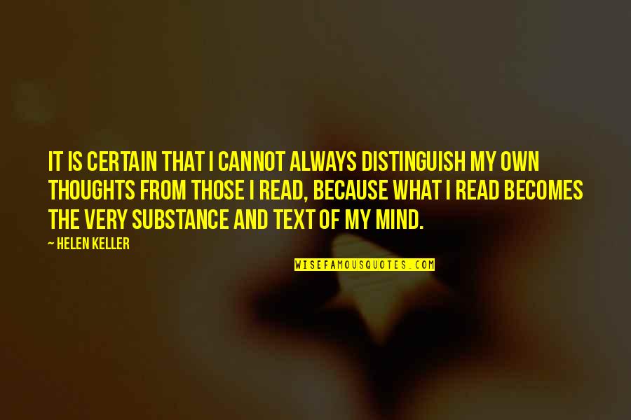 You're Always In My Mind Quotes By Helen Keller: It is certain that I cannot always distinguish