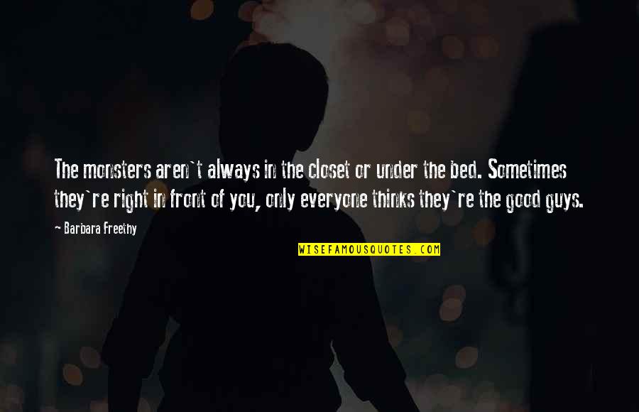 You're Always Right Quotes By Barbara Freethy: The monsters aren't always in the closet or