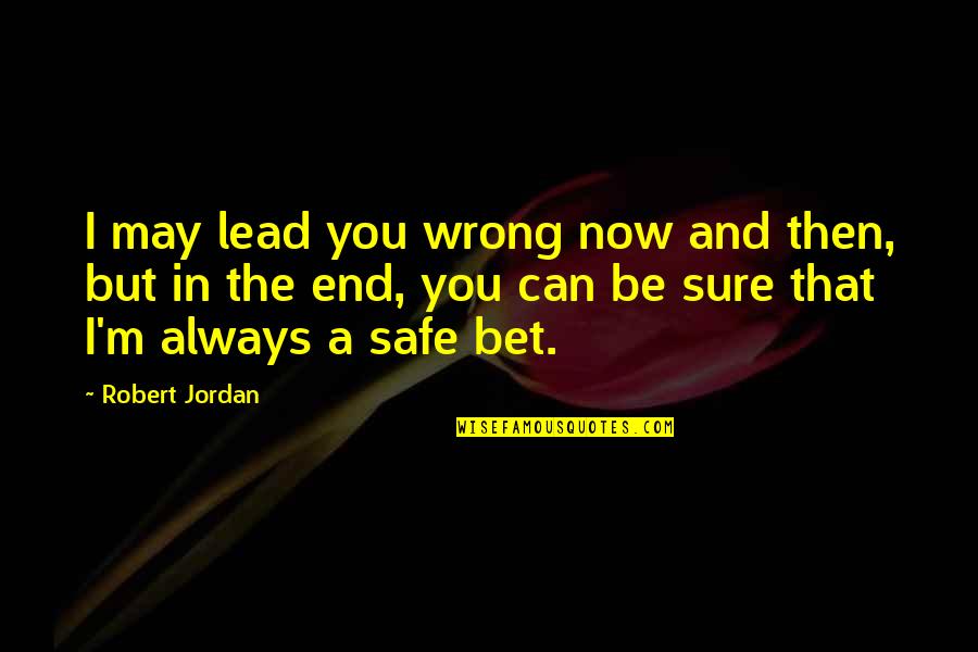 You're Always Wrong Quotes By Robert Jordan: I may lead you wrong now and then,