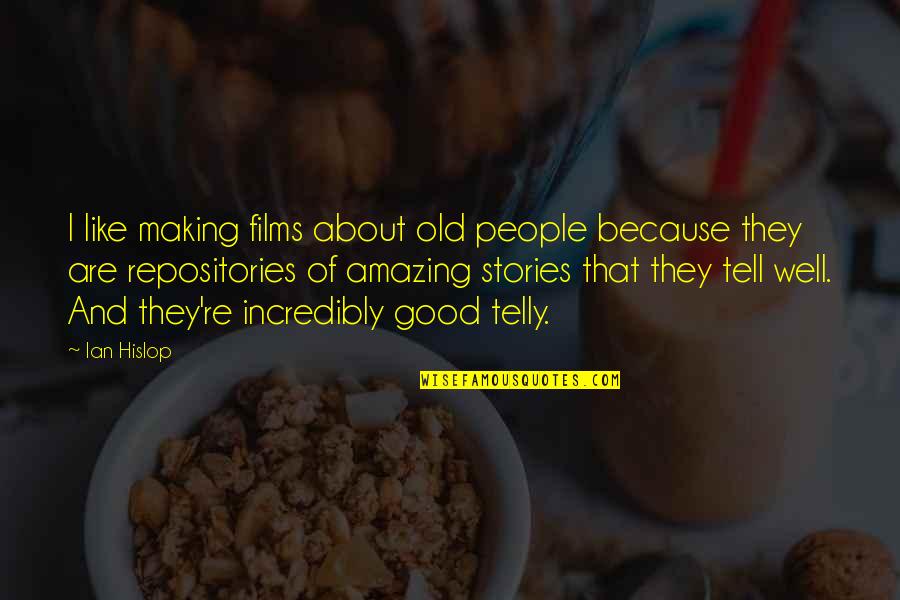 You're Amazing Because Quotes By Ian Hislop: I like making films about old people because You're Amazing Because Quotes By Ian Hislop: I like making films about old people because