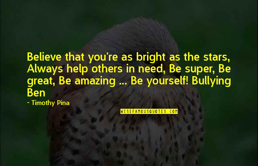 You're Amazing Quotes By Timothy Pina: Believe that you're as bright as the stars,