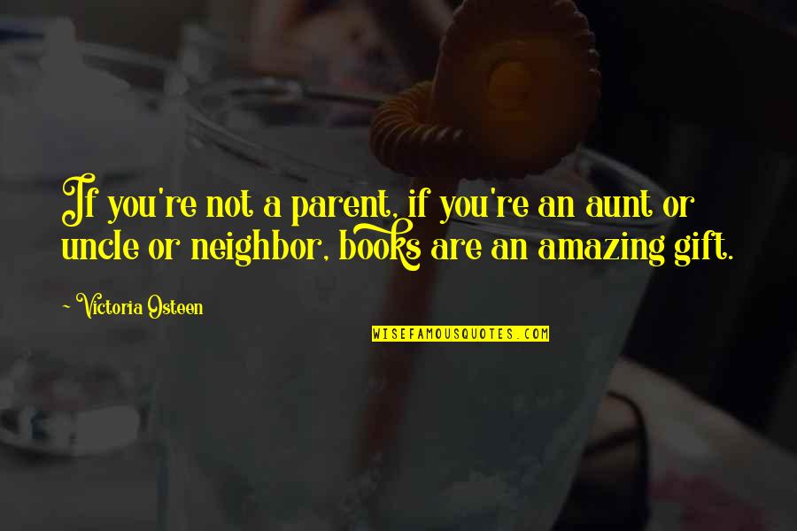 You're Amazing Quotes By Victoria Osteen: If you're not a parent, if you're an