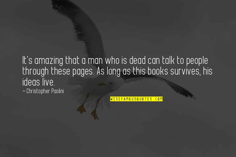 You're An Amazing Man Quotes By Christopher Paolini: It's amazing that a man who is dead