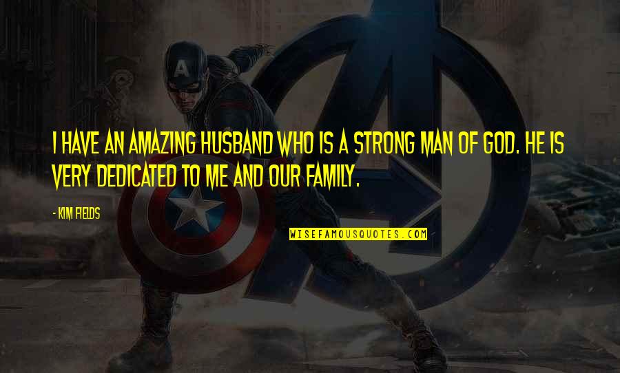 You're An Amazing Man Quotes By Kim Fields: I have an amazing husband who is a