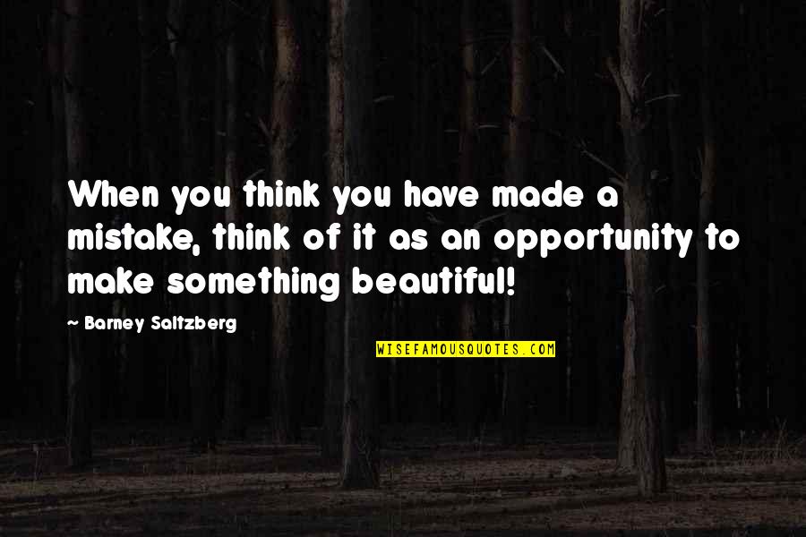 You're As Beautiful Quotes By Barney Saltzberg: When you think you have made a mistake,