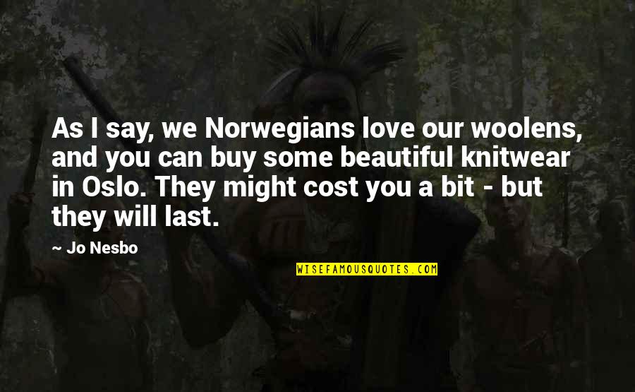 You're As Beautiful Quotes By Jo Nesbo: As I say, we Norwegians love our woolens,