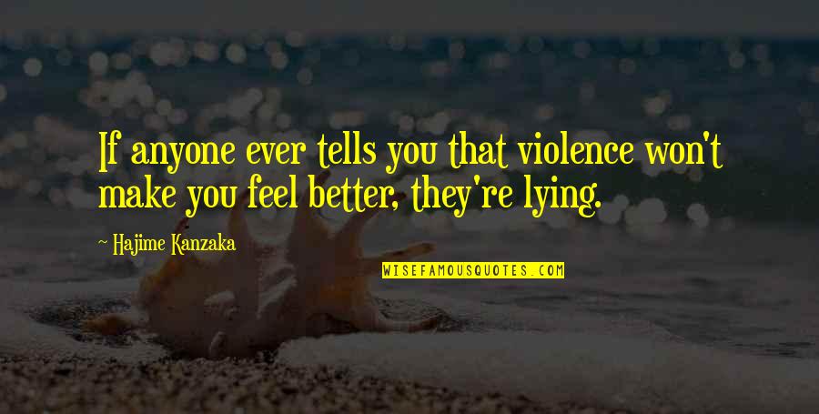 You're Better Quotes By Hajime Kanzaka: If anyone ever tells you that violence won't