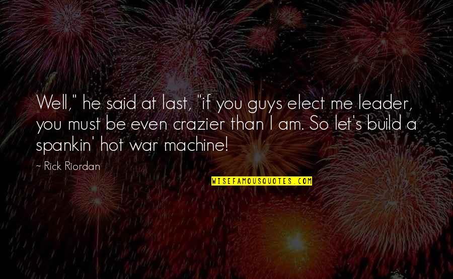 You're Crazier Than Quotes By Rick Riordan: Well," he said at last, "if you guys