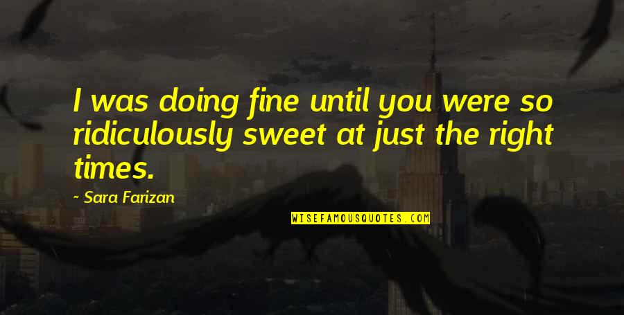 You're Doing Just Fine Quotes By Sara Farizan: I was doing fine until you were so