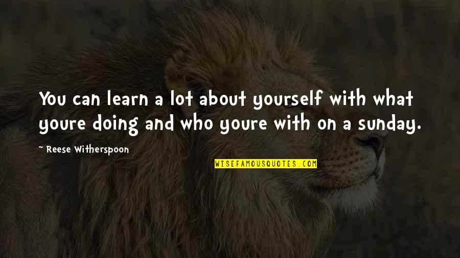 Youre Doing The Best You Can Quotes By Reese Witherspoon: You can learn a lot about yourself with
