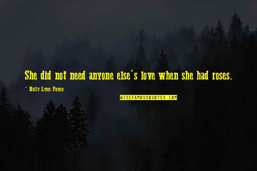 Youre Doomed Movie Quote Quotes By Holly Lynn Payne: She did not need anyone else's love when