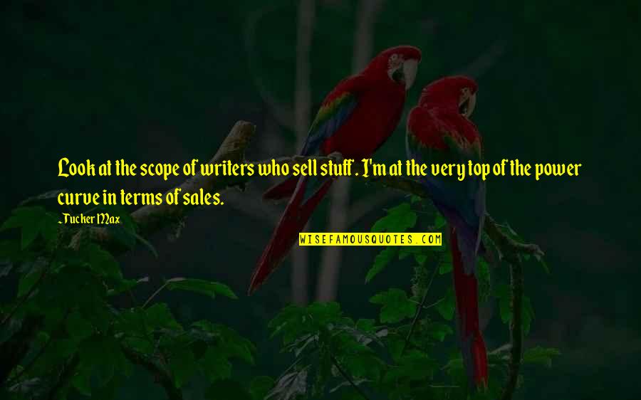 Youre Doomed Movie Quote Quotes By Tucker Max: Look at the scope of writers who sell