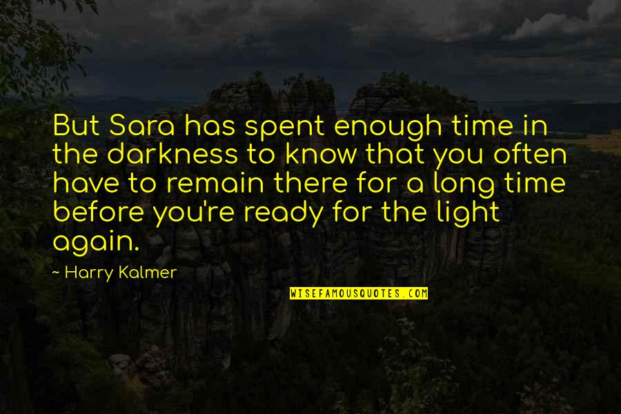You're Enough Quotes By Harry Kalmer: But Sara has spent enough time in the You're Enough Quotes By Harry Kalmer: But Sara has spent enough time in the