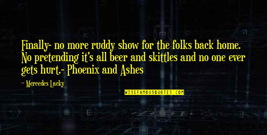 You're Finally Home Quotes By Mercedes Lacky: Finally- no more ruddy show for the folks You're Finally Home Quotes By Mercedes Lacky: Finally- no more ruddy show for the folks