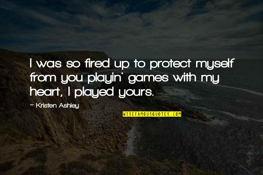 You're Fired Quotes By Kristen Ashley: I was so fired up to protect myself
