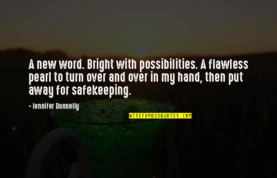 You're Flawless Quotes By Jennifer Donnelly: A new word. Bright with possibilities. A flawless