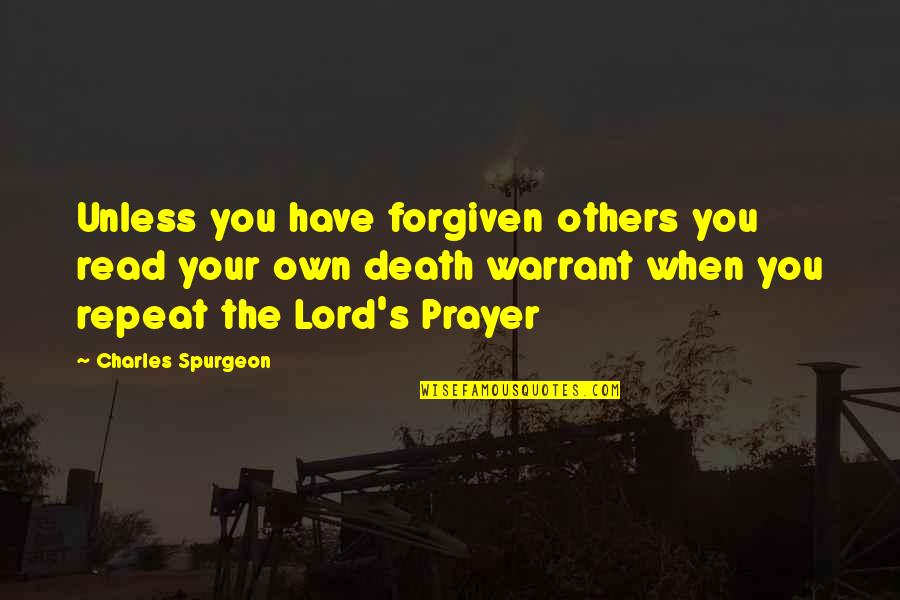 You're Forgiven Quotes By Charles Spurgeon: Unless you have forgiven others you read your