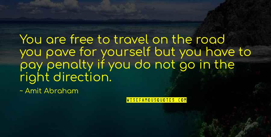 You're Free To Go Quotes By Amit Abraham: You are free to travel on the road You're Free To Go Quotes By Amit Abraham: You are free to travel on the road