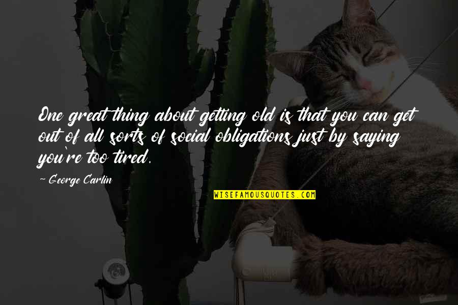 You're Getting Old Quotes By George Carlin: One great thing about getting old is that