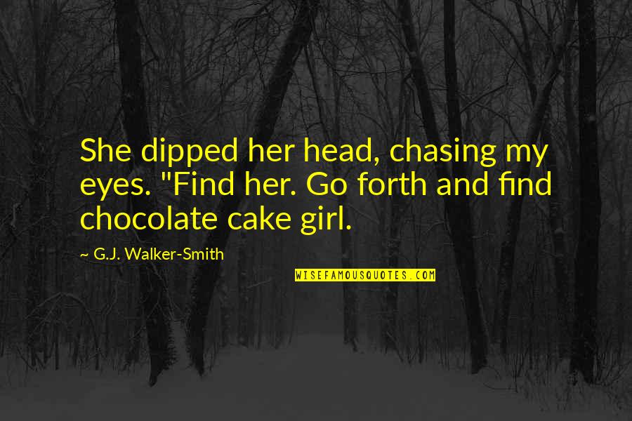 You're Going To Miss Me Quotes By G.J. Walker-Smith: She dipped her head, chasing my eyes. "Find You're Going To Miss Me Quotes By G.J. Walker-Smith: She dipped her head, chasing my eyes. "Find