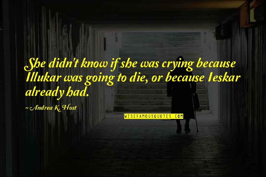 You're Going To Regret It Quotes By Andrea K. Host: She didn't know if she was crying because You're Going To Regret It Quotes By Andrea K. Host: She didn't know if she was crying because