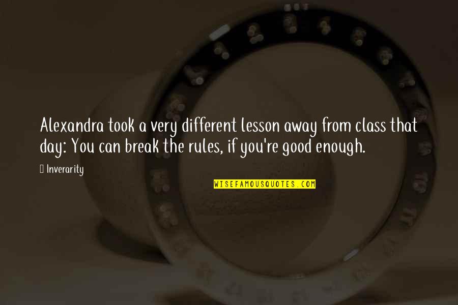 You're Good Enough Quotes By Inverarity: Alexandra took a very different lesson away from
