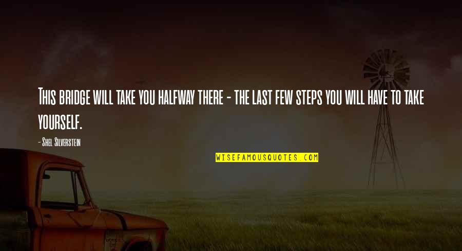 You're Halfway There Quotes By Shel Silverstein: This bridge will take you halfway there -