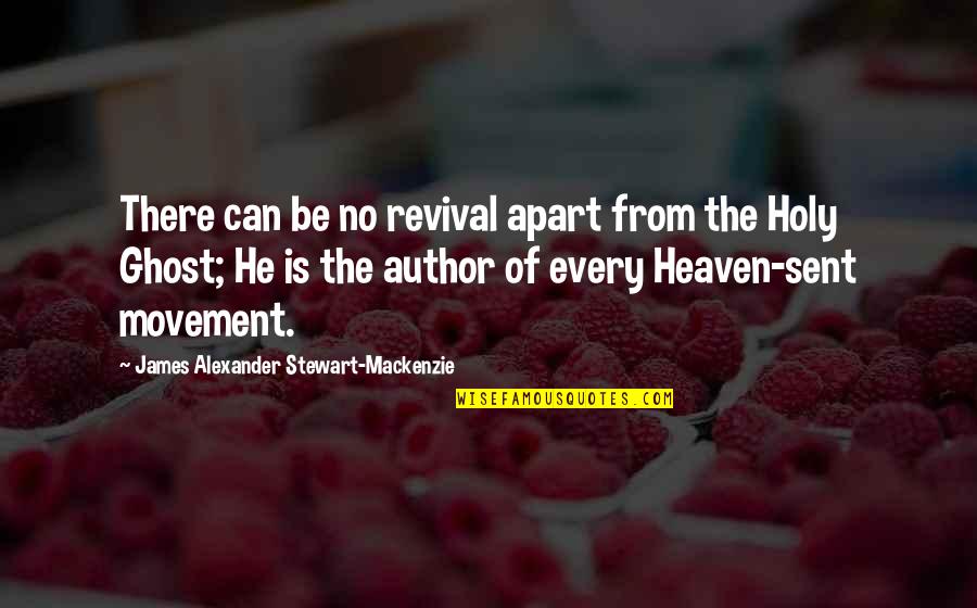 You're Heaven Sent Quotes By James Alexander Stewart-Mackenzie: There can be no revival apart from the