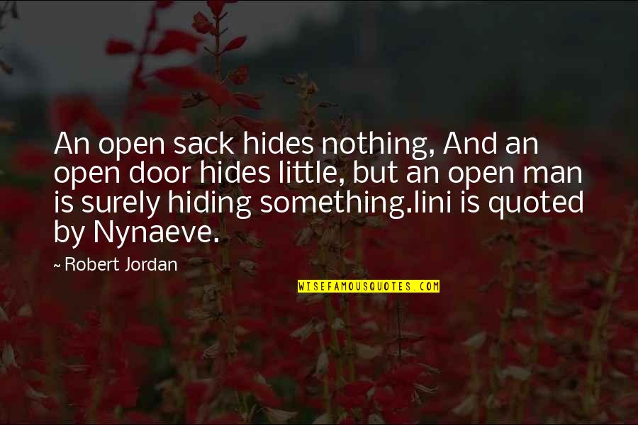 You're Hiding Something Quotes By Robert Jordan: An open sack hides nothing, And an open