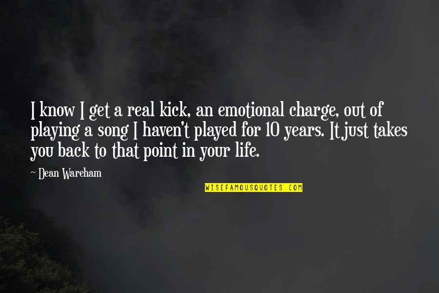 You're In Charge Quotes By Dean Wareham: I know I get a real kick, an