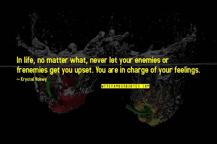 You're In Charge Quotes By Krystal Volney: In life, no matter what, never let your