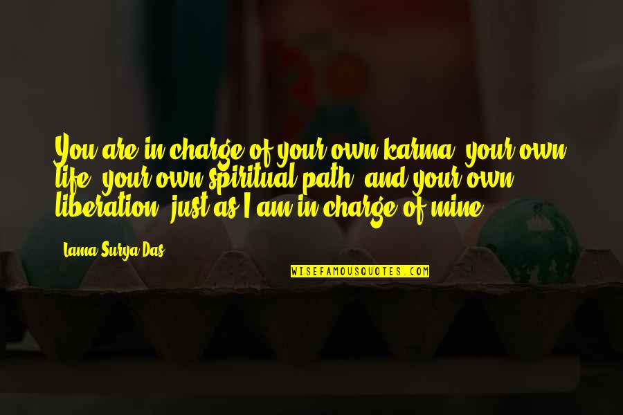 You're In Charge Quotes By Lama Surya Das: You are in charge of your own karma, You're In Charge Quotes By Lama Surya Das: You are in charge of your own karma,