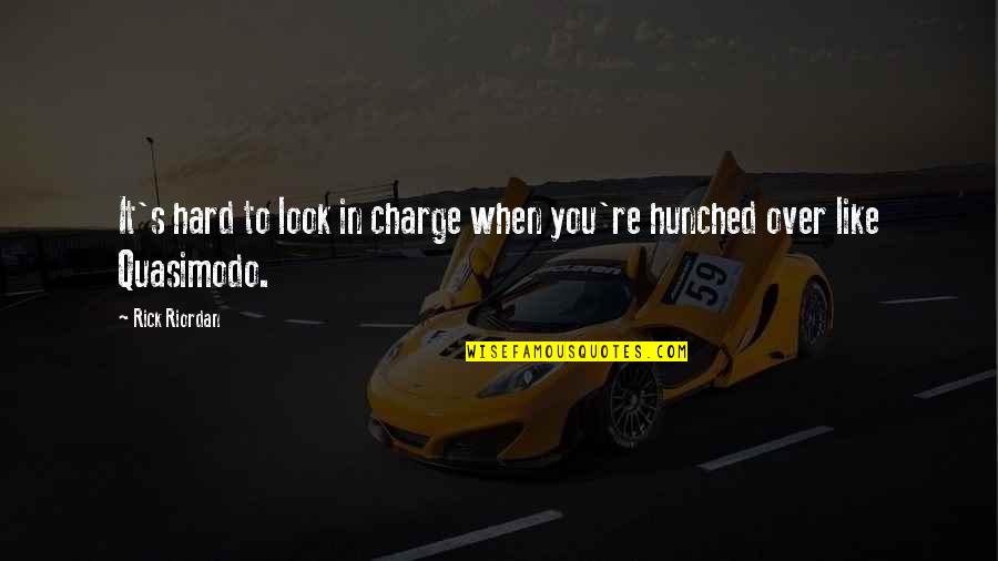 You're In Charge Quotes By Rick Riordan: It's hard to look in charge when you're