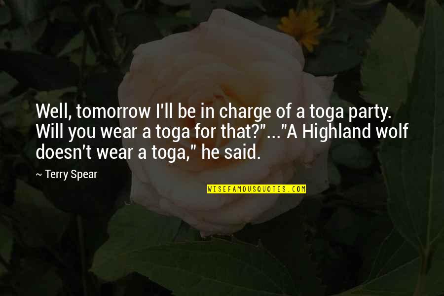 You're In Charge Quotes By Terry Spear: Well, tomorrow I'll be in charge of a You're In Charge Quotes By Terry Spear: Well, tomorrow I'll be in charge of a