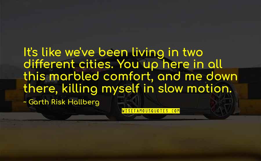 Youre In Love With The Idea Of Me Quotes By Garth Risk Hallberg: It's like we've been living in two different