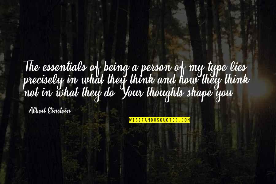 You're In My Thoughts Quotes By Albert Einstein: The essentials of being a person of my