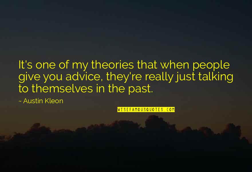 You're In The Past Quotes By Austin Kleon: It's one of my theories that when people