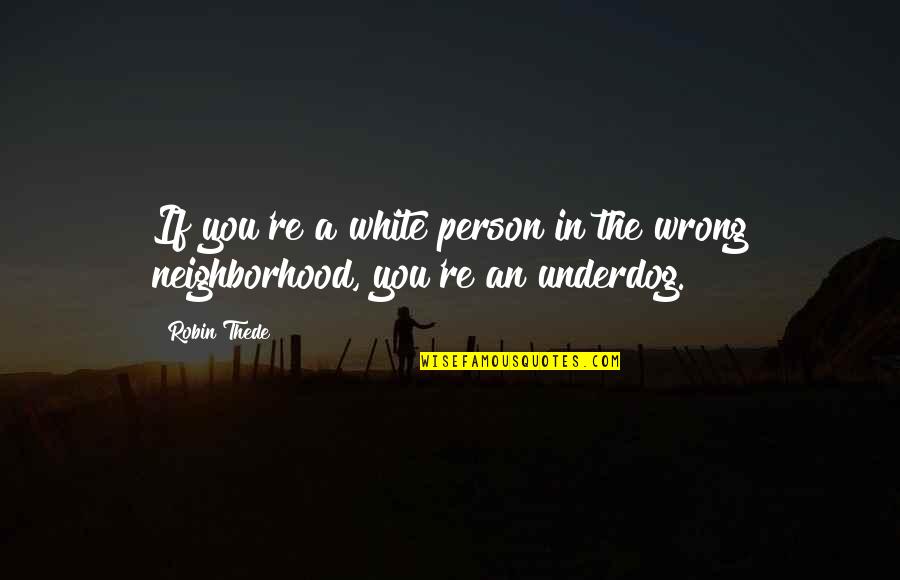 You're In The Wrong Quotes By Robin Thede: If you're a white person in the wrong