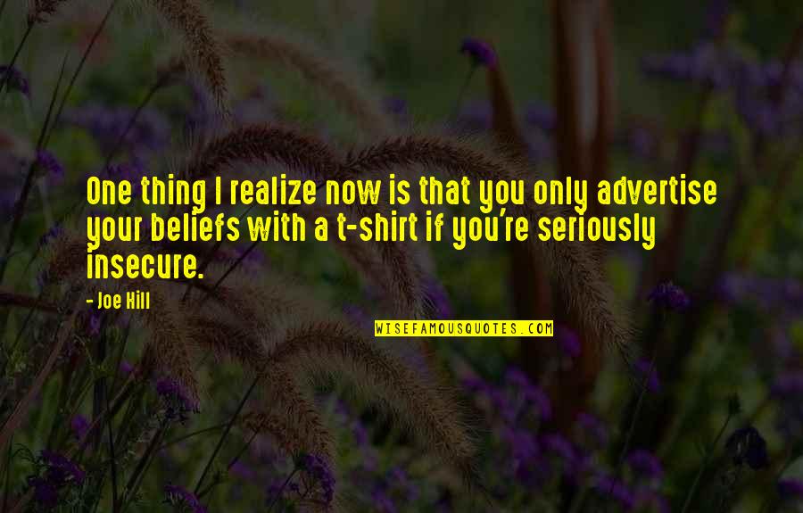 You're Insecure Quotes By Joe Hill: One thing I realize now is that you